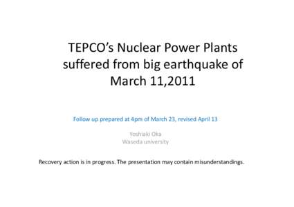 Microsoft PowerPoint - TEPCO’s Nuclear Power Plants suffered big earth quake110413 [互換モード]