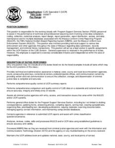 Classification: CJIS Specialist II (UCR) Title Code: V00677 Pay Range: 22 POSITION SUMMARY: This position is responsible for the working closely with Program Support Services Section (PSSS) personnel