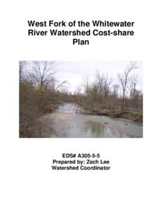 West Fork of the Whitewater River Watershed Cost-share Plan EDS# A305-5-5 Prepared by: Zach Lee