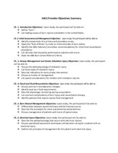 ABLS Provider Objectives Summary Ch. 1. Introduction Objectives: Upon study, the participant will be able to:  Define “burn”.  List leading causes of burn injuries and deaths in the United States. Ch. 2. Initial As