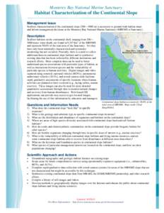 Monterey Bay National Marine Sanctuary  Habitat Characterization of the Continental Slope Management Issue Seafloor characterization of the continental slope (200 – 3000 m) is necessary to ground-truth habitat maps and