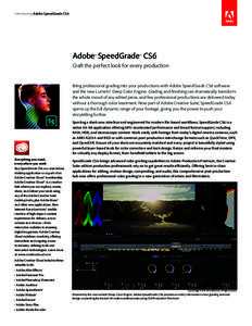 Introducing Adobe SpeedGrade CS6  Adobe® SpeedGrade™ CS6 Craft the perfect look for every production Bring professional grading into your productions with Adobe SpeedGrade CS6 software and the new Lumetri™ Deep Colo