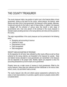 THE COUNTY TREASURER The county treasurer holds a key position of public trust in the financial affairs of local government. Acting as the bank for the county, school districts, fire districts, water districts and other 