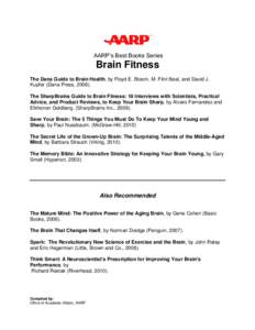 AARP’s Best Books Series  Brain Fitness The Dana Guide to Brain Health, by Floyd E. Bloom, M. Flint Beal, and David J. Kupfer (Dana Press, The SharpBrains Guide to Brain Fitness: 18 Interviews with Scientists, P