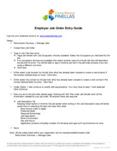 Employer Job Order Entry Guide Log into your employer account at: www.employflorida.com Select:  Recruitment Services -> Manage Jobs  Create New Job Order  Type in Job Title then enter.