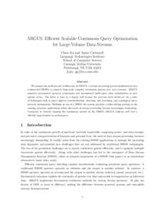 ARGUS: Efficient Scalable Continuous Query Optimization for Large-Volume Data Streams Chun Jin and Jaime Carbonell Language Technologies Institute School of Computer Science Carnegie Mellon University