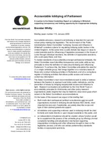 Accountable lobbying of Parliament A reaction to the Select Committee Report on Lobbying in Whitehall; supporting transparency and limiting opportunity for inappropriate lobbying Brendan Whitty Briefing paper number 115,