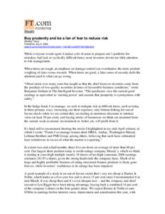 Wealth  Buy prudently and be a fan of fear to reduce risk Whitney Tilson Published: July 5, 2008 www.ft.com/cms/s/0/e1b7cd4e-4a21-11dd-891a-000077b07658.html