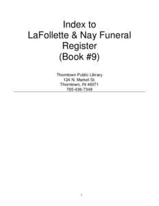 Index to LaFollette & Nay Funeral Register (Book #9) Thorntown Public Library 124 N. Market St.