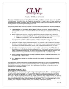 How the CLM Exam is Scored A question that is often asked after taking the exam is: 