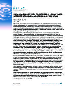 Taking Wellness to the World®  ENIVA USA EFACOR® FISH OIL (NON-FISHY LEMON TASTE) RECEIVES CONSUMERLAB.COM SEAL OF APPROVAL FOR IMMEDIATE RELEASE July 1, 2008