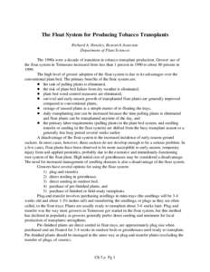 The Float System for Producing Tobacco Transplants Richard A. Hensley, Research Associate Department of Plant Sciences The 1990s were a decade of transition in tobacco transplant production. Grower use of the float syste