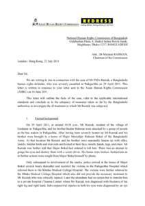 National Human Rights Commission of Bangladesh Gulpheshan Plaza, 8, Shahid Salina Parvin Sarak, Maghbazar, Dhaka-1217, BANGLADESH Attn.: Dr Mizanur RAHMAN, Chairman of the Commission London / Hong Kong, 22 July 2011
