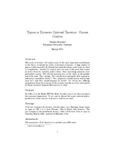 Topics in Dynamic Optimal Taxation: Course Outline Charles Brendon European University Institute Spring 2014