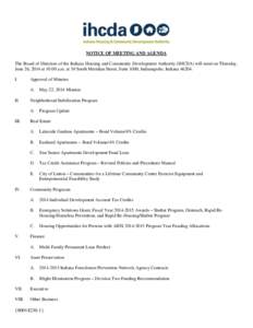 NOTICE OF MEETING AND AGENDA The Board of Directors of the Indiana Housing and Community Development Authority (IHCDA) will meet on Thursday, June 26, 2014 at 10:00 a.m. at 30 South Meridian Street, Suite 1000, Indianapo