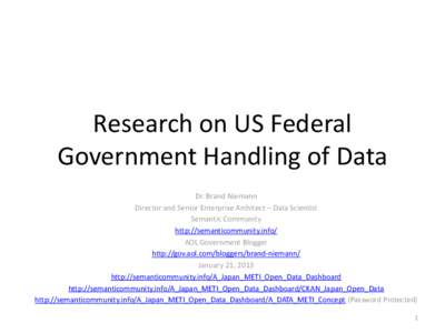 Research on US Federal Government Handling of Data Dr. Brand Niemann Director and Senior Enterprise Architect – Data Scientist Semantic Community http://semanticommunity.info/