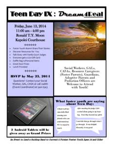 Teen Day IX : Dream4Real Friday, June 13, [removed]:00 am - 4:00 pm Ronald T.Y. Moon Kapolei Courthouse ❖❖❖❖❖❖
