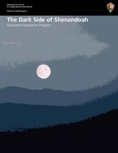 National Park Service U.S. Department of the Interior Natural Sounds Program The Dark Side of Shenandoah Featured Interpretive Program