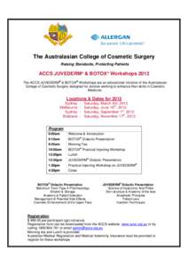 The Australasian College of Cosmetic Surgery Raising Standards, Protecting Patients ACCS JUVEDERM® & BOTOX® Workshops 2012 The ACCS JUVEDERM® & BOTOX® Workshops are an educational initiative of the Australasian Colle