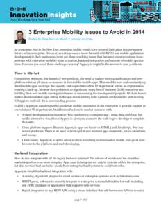 3 Enterprise Mobility Issues to Avoid in 2014 Posted by Fima Katz on March 7, 2014 at 10:47am As companies ring in the New Year, emerging mobile trends have secured their place as a permanent fixture in the enterprise. H