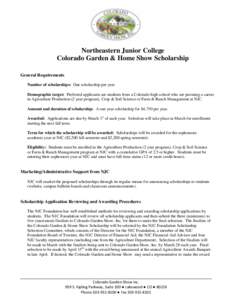 Northeastern Junior College Colorado Garden & Home Show Scholarship General Requirements Number of scholarships: One scholarship per year Demographic target: Preferred applicants are students from a Colorado high school 