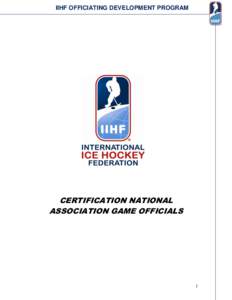 IIHF OFFICIATING DEVELOPMENT PROGRAM  CERTIFICATION NATIONAL ASSOCIATION GAME OFFICIALS  1
