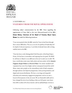 22 NOVEMBER[removed]STATEMENT FROM THE ROYAL OPERA HOUSE Following today’s announcement by the BBC Trust regarding the appointment of Tony Hall as the next Director-General of the BBC, Simon Robey, Chairman of the Board 