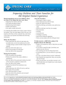 Preparing Children and Their Families for the Hospital Dental Experience Being hospitalized can be scare children. These are some of the things that may scare them: • Separation from family and home