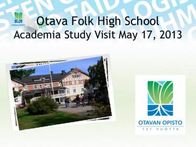 Otava Folk High School Academia Study Visit May 17, 2013 Our purpose and aim  laboratory