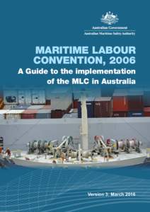 MARITIME LABOUR CONVENTION, 2006 A Guide to the implementation of the MLC in Australia  Version 3: March 2016