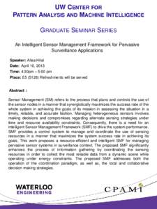 UW CENTER FOR PATTERN ANALYSIS AND MACHINE INTELLIGENCE GRADUATE SEMINAR SERIES An Intelligent Sensor Management Framework for Pervasive Surveillance Applications Speaker: Allaa Hilal