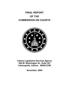FINAL REPORT OF THE COMMISSION ON COURTS Indiana Legislative Services Agency 200 W. Washington St., Suite 301