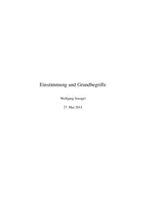 Einstimmung und Grundbegriffe Wolfgang Soergel 27. Mai 2014 Hier habe ich Notationen und Begriffsbildungen zusammengefaßt, von denen ich mir vorstelle, daß sie zu Beginn des Studiums in enger Abstimmung zwischen