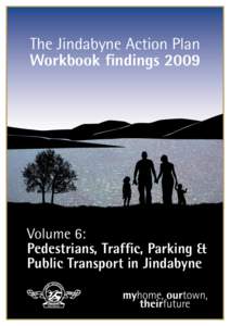 The Jindabyne Action Plan Workbook findings 2009 Volume 6: Pedestrians, Traffic, Parking & Public Transport in Jindabyne