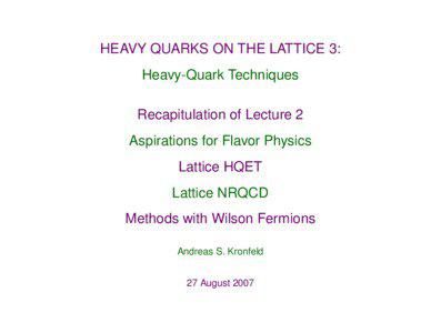 HEAVY QUARKS ON THE LATTICE 3: Heavy-Quark Techniques Recapitulation of Lecture 2