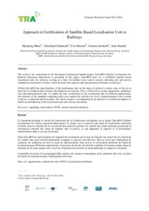 Transport Research Arena 2014, Paris  Approach to Certification of Satellite Based Localisation Unit in Railways Hansjörg Manza*, Eckehard Schniedera, Uwe Beckerb, Carsten Seedorffc, Arne Baudisc a