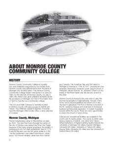 ABOUT MONROE COUNTY COMMUNITY COLLEGE HISTORY Monroe County Community College is a public, 	 two-year institution supported by tax monies from Monroe County, educational funds from the state of
