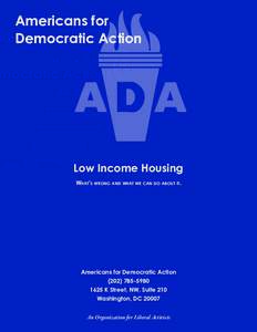 Americans for Democratic Action Low Income Housing What’s wrong and what we can do about it.