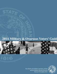 2014 Military & Overseas Voters’ Guide  Provided by the Indiana Secretary of State and the Indiana Election Division Revised November 2013