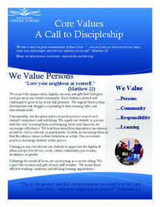 Core Values A Call to Discipleship We take to heart the great commandment of Jesus Christ: “…love the Lord your God with all your heart, mind, soul, and strength; and love your neighbour as yourself.” (Matthew 22) 