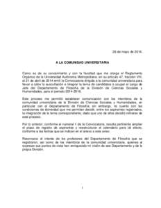 28 de mayo de[removed]A LA COMUNIDAD UNIVERSITARIA Como es de su conocimiento y con la facultad que me otorga el Reglamento Orgánico de la Universidad Autónoma Metropolitana, en su artículo 47, fracción VIII,