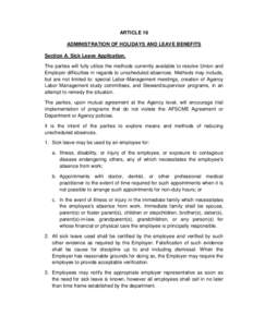 ARTICLE 16 ADMINISTRATION OF HOLIDAYS AND LEAVE BENEFITS Section A. Sick Leave Application. The parties will fully utilize the methods currently available to resolve Union and Employer difficulties in regards to unschedu