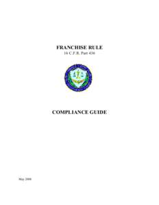 FRANCHISE RULE 16 C.F.R. Part 436 COMPLIANCE GUIDE  May 2008