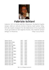 Fabrizio Schiavi Geboren 1971 in Ponte dell’Olio (Piacenza). Studierte Graphic Design 1989 am Istituto d’Arte in Parma. Nach seiner Tätigkeit als Graphic Designer für die italienische Firma Expanded Music, gründet
