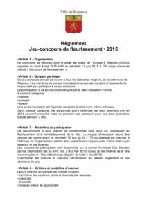 Règlement Jeu-concours de fleurissement • 2015 • Article 1 – Organisation La commune de Meyzieu dont le siège est place de l’Europe à Meyzieuorganise du lundi 4 mai 2015 à 9h au vendredi 12 juin 2015