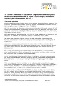 To Senate Committee on Education, Employment and Workplace Relations Committee review of Equal Opportunity for Women in the Workplace Amendment Bill 2012 Executive Summary economic Security4Women (eS4W) is one of six Nat