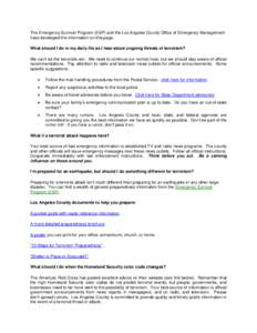 The Emergency Survival Program (ESP) and the Los Angeles County Office of Emergency Management have developed the information on this page. What should I do in my daily life as I hear about ongoing threats of terrorism? 