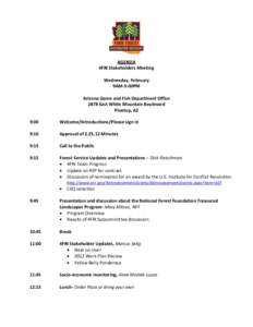 AGENDA 4FRI Stakeholders Meeting Wednesday, February 9AM-3:00PM Arizona Game and Fish Department Office 2878 East White Mountain Boulevard