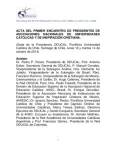 ORGANIZACIÓN DE UNIVERSIDADES CATÓLICAS DE AMÉRICA LATINA Y EL CARIBE ACTA DEL PRIMER ENCUENTRO DE PRESIDENTES DE ASOCIACIONES NACIONALES DE UNIVERSIDADES CATÓLICAS Y DE INSPIRACIÓN CRISTIANA. (Sede de la Presidenci