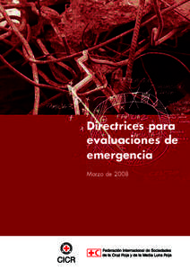 Directrices para evaluaciones de emergencia Marzo de 2008  © CICR y Federación Internacional de Sociedades de la Cruz Roja y de la Media Luna Roja, 2008